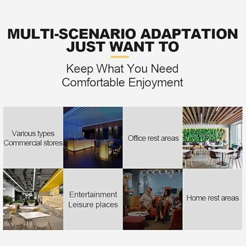 Multi-scenario adaptation for commercial stores, office and home rest areas, entertainment leisure places.